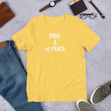 ( Paid & at Peace )  Unisex T-Shirt