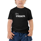 ( His Strength ) Toddler kids Short Sleeve Tee